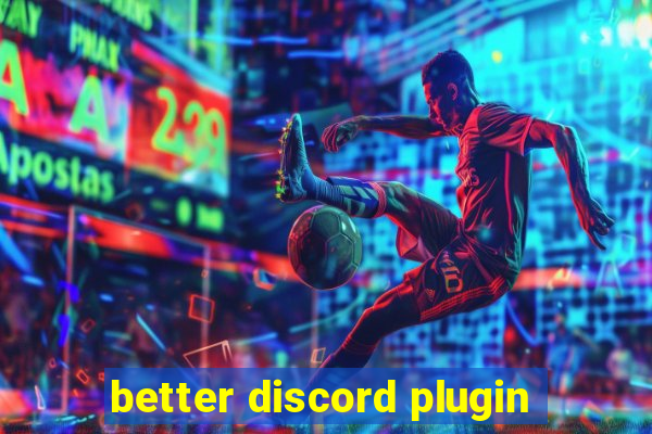 better discord plugin